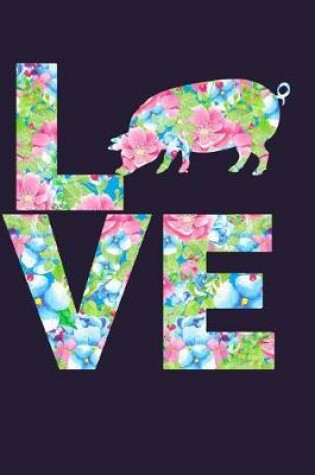 Cover of I Love Pigs Floral Notebook Journal