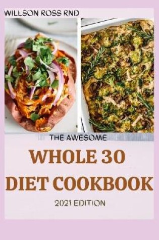 Cover of The Awesome Whole 30 Diet Cookbook 2021 Edition