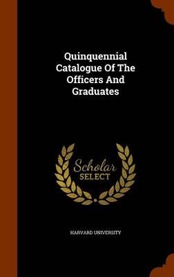 Book cover for Quinquennial Catalogue of the Officers and Graduates