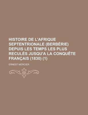 Book cover for Histoire de L'Afrique Septentrionale (Berberie) Depuis Les Temps Les Plus Recules Jusqu'a La Conquete Francais (1830) (1 )
