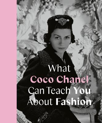 Book cover for What Coco Chanel Can Teach You About Fashion