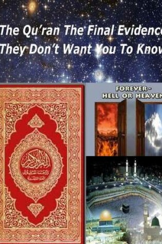 Cover of The Qu'ran The Final Evidence They Dont Want You To Know
