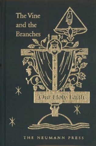 Cover of Our Holy Faith: The Vine and the Branches