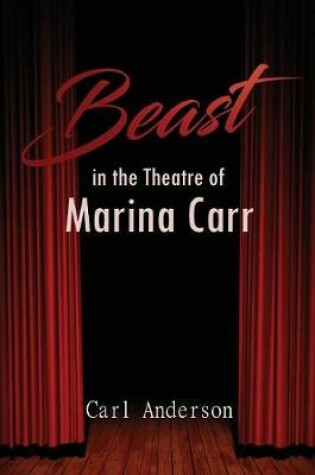 Cover of The Beast in the Theatre of Marina Carr