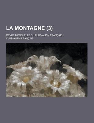 Book cover for La Montagne; Revue Mensuelle Du Club Alpin Francais (3 )