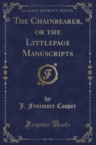 Cover of The Chainbearer, or the Littlepage Manuscripts (Classic Reprint)