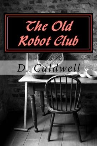 Cover of The Old Robot Club