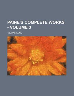 Book cover for Paine's Complete Works (Volume 3)