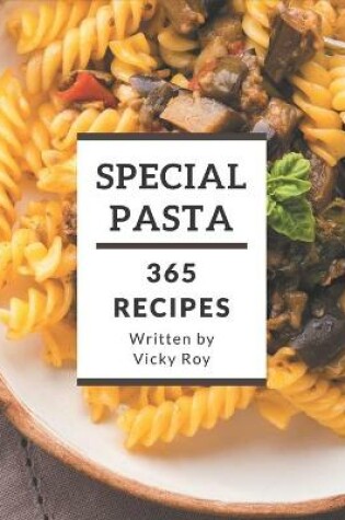 Cover of 365 Special Pasta Recipes