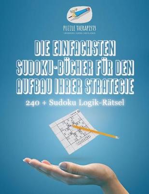 Book cover for Die Einfachsten Sudoku-Bucher fur den Aufbau Ihrer Strategie 240 + Sudoku Logik-Ratsel