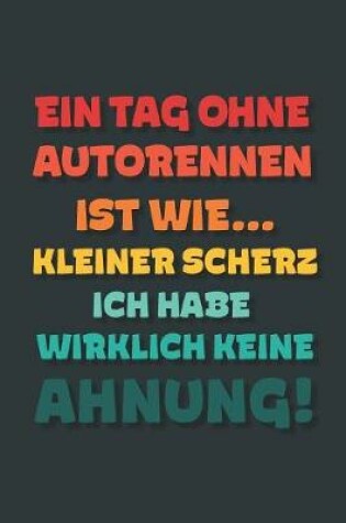 Cover of Ein Tag ohne Autorennen ist wie...