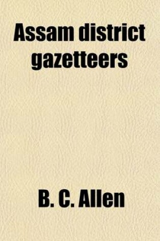 Cover of Assam District Gazetteers Volume 10