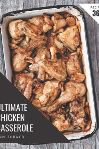 Cover of 365 Ultimate Chicken Casserole Recipes