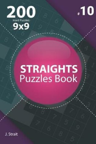 Cover of Straights - 200 Hard Puzzles 9x9 (Volume 10)