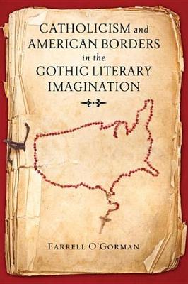 Book cover for Catholicism and American Borders in the Gothic Literary Imagination