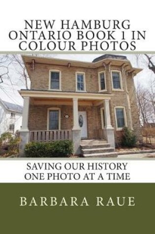 Cover of New Hamburg Ontario Book 1 in Colour Photos