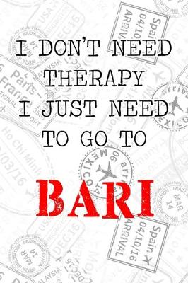 Book cover for I Don't Need Therapy I Just Need To Go To Bari