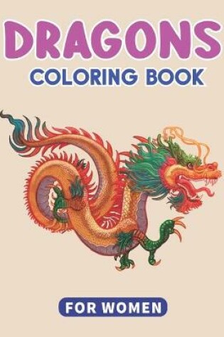 Cover of Dragons Coloring Book for Women