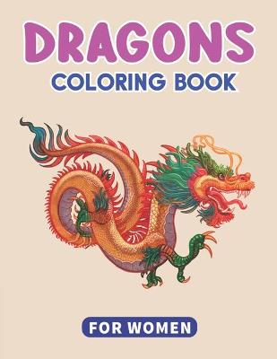 Book cover for Dragons Coloring Book for Women