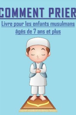 Cover of Comment Prier - Livre pour les enfants musulmans