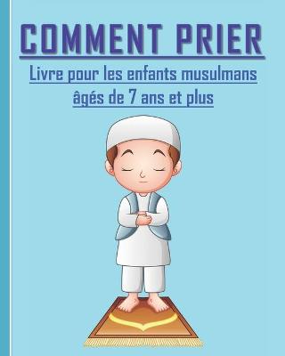 Book cover for Comment Prier - Livre pour les enfants musulmans