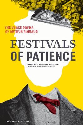 Book cover for Festivals of Patience: The Verse Poems of Arthur Rimbaud