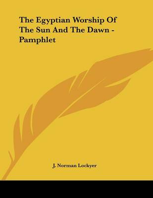 Book cover for The Egyptian Worship of the Sun and the Dawn - Pamphlet