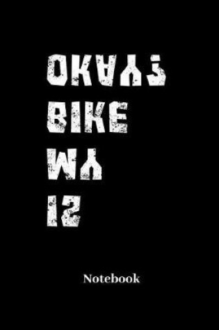 Cover of Is My Bike Ok? Notebook