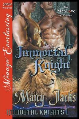 Book cover for Immortal Knight [Immortal Knights 1] (Siren Publishing Everlasting Classic Manlove)