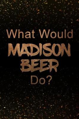 Book cover for What Would Madison Beer Do?