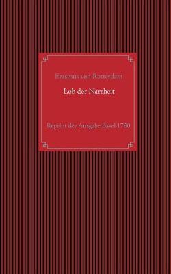 Book cover for Lob der Narrheit. Reprint der seltenen Ausgabe Basel 1780 mit den Holzschnitten nach Hans Holbein d. J.