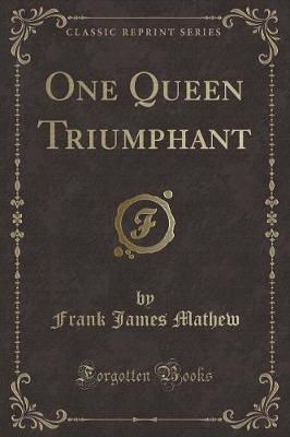 Book cover for One Queen Triumphant (Classic Reprint)