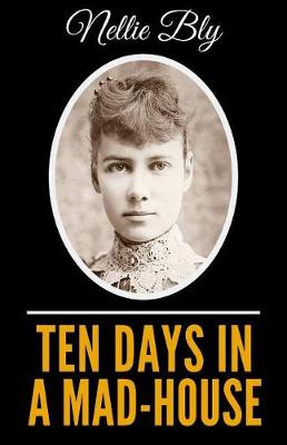 Book cover for Ten Days In A Mad-House - Illustrated Edition