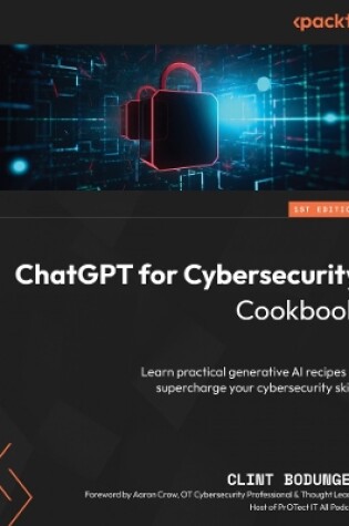 Cover of ChatGPT for Cybersecurity Cookbook