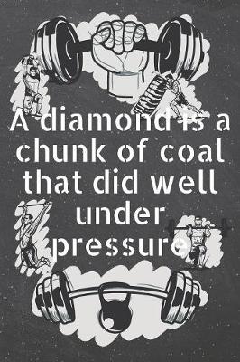 Book cover for A diamond is a chunk of coal that did well under pressure