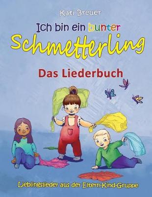 Book cover for Ich Bin Ein Bunter Schmetterling - Lieblingslieder Aus Der Eltern-Kind-Gruppe