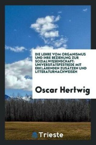 Cover of Die Lehre Vom Organismus Und Ihre Beziehung Zur Sozialwissenschaft