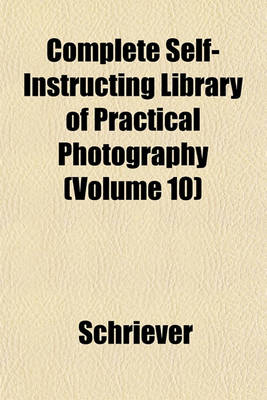 Book cover for Complete Self-Instructing Library of Practical Photography (Volume 10)