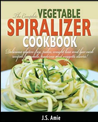 Book cover for The Complete Vegetable Spiralizer Cookbook