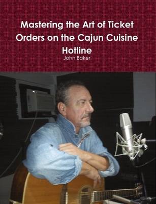 Book cover for Mastering the Art of Ticket Orders on the Cajun Cuisine Hotline