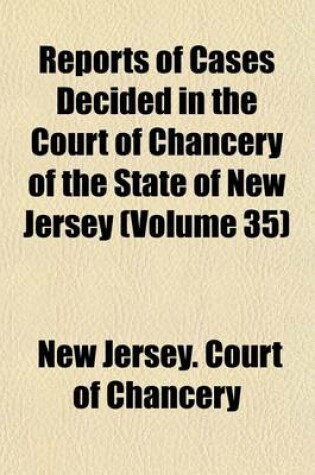 Cover of Reports of Cases Decided in the Court of Chancery of the State of New Jersey Volume 35