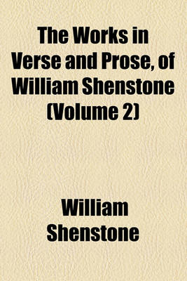 Book cover for The Works in Verse and Prose, of William Shenstone Volume 2