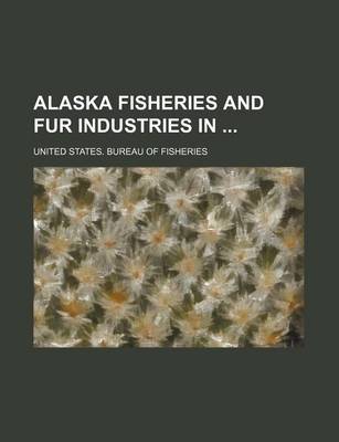 Book cover for Alaska Fisheries and Fur Industries in