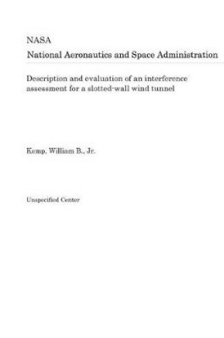 Cover of Description and Evaluation of an Interference Assessment for a Slotted-Wall Wind Tunnel