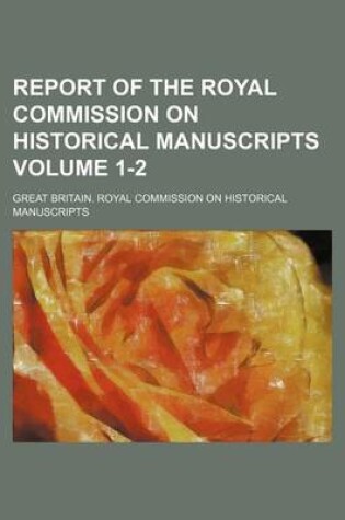 Cover of Report of the Royal Commission on Historical Manuscripts Volume 1-2