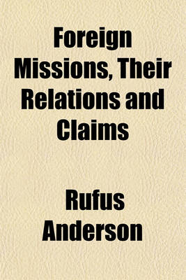 Book cover for Foreign Missions, Their Relations and Claims