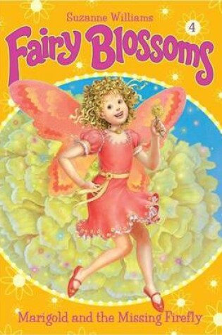 Cover of Fairy Blossoms #4: Marigold and the Missing Firefly