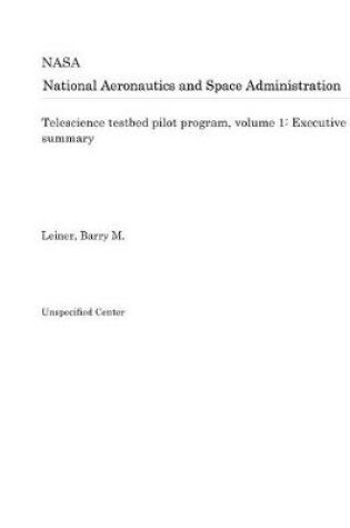 Cover of Telescience Testbed Pilot Program, Volume 1