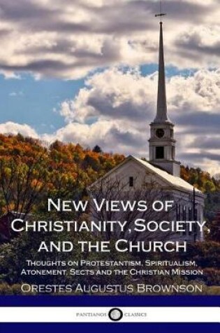 Cover of New Views of Christianity, Society, and the Church