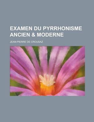 Book cover for Examen Du Pyrrhonisme Ancien & Moderne